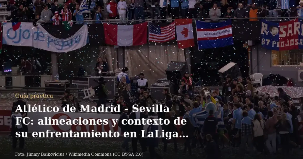 Atlético de Madrid - Sevilla FC: alineaciones y contexto de su enfrentamiento en LaLiga 2025-2026