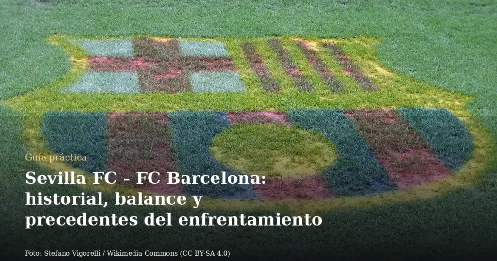 Sevilla FC - FC Barcelona: historial, balance y precedentes del enfrentamiento