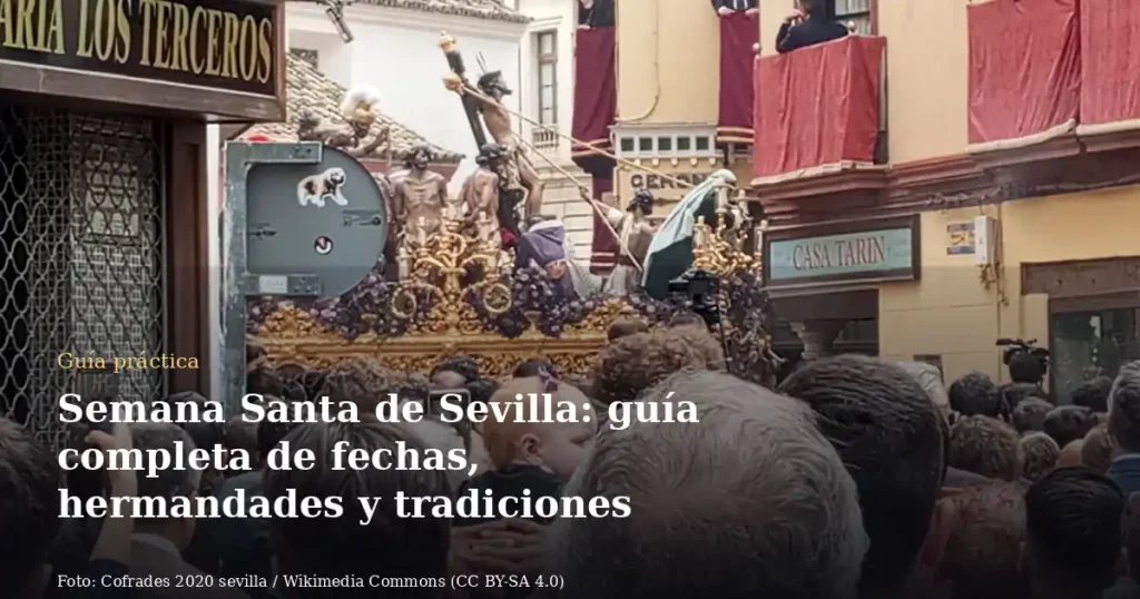 Semana Santa de Sevilla: guía completa de fechas, hermandades y tradiciones